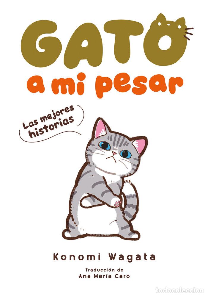 Libros: GATO A MI PESAR LAS MEJORES HISTORIAS - WAGATA, KONOMI