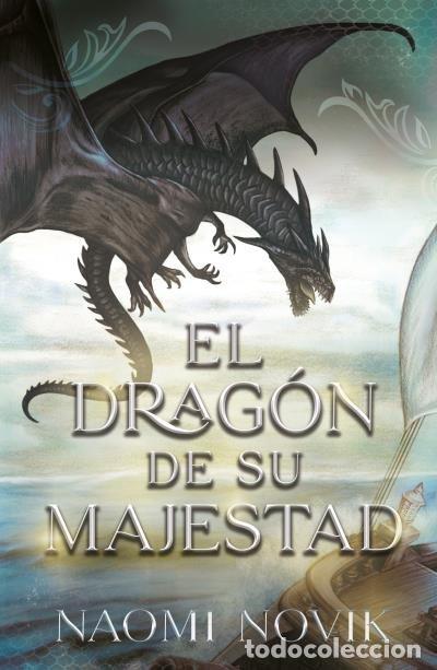 Libros: EL DRAGON DE SU MAJESTAD - NOVIK, NAOMI