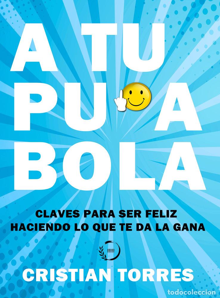 Livres: A TU PUTA BOLA - TORRES MARQUEZ, CRISTIAN