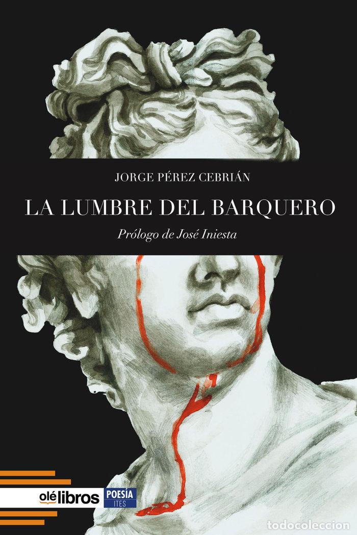 Livres: LA LUMBRE DEL BARQUERO - PEREZ CEBRIAN, JORGE