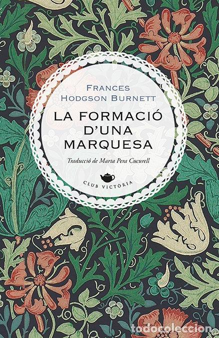 Libri: LA FORMACIO DUNA MARQUESA - BURNETT, FRANCES HODGSON