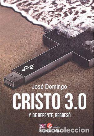 Libros: CRISTO 3.0. Y DE REPENTE REGRESO - DOMINGO, JOSE