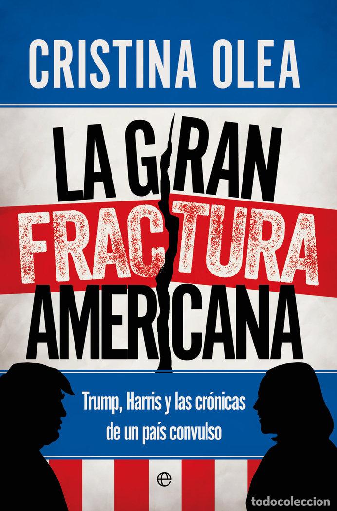 Libros: LA GRAN FRACTURA AMERICANA - OLEA, CRISTINA