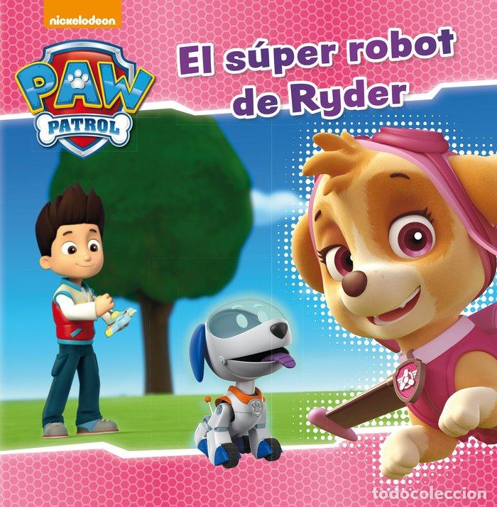 Libros: SUPER ROBOT DE RYDER,EL PATRULLA CANINA - AA.VV