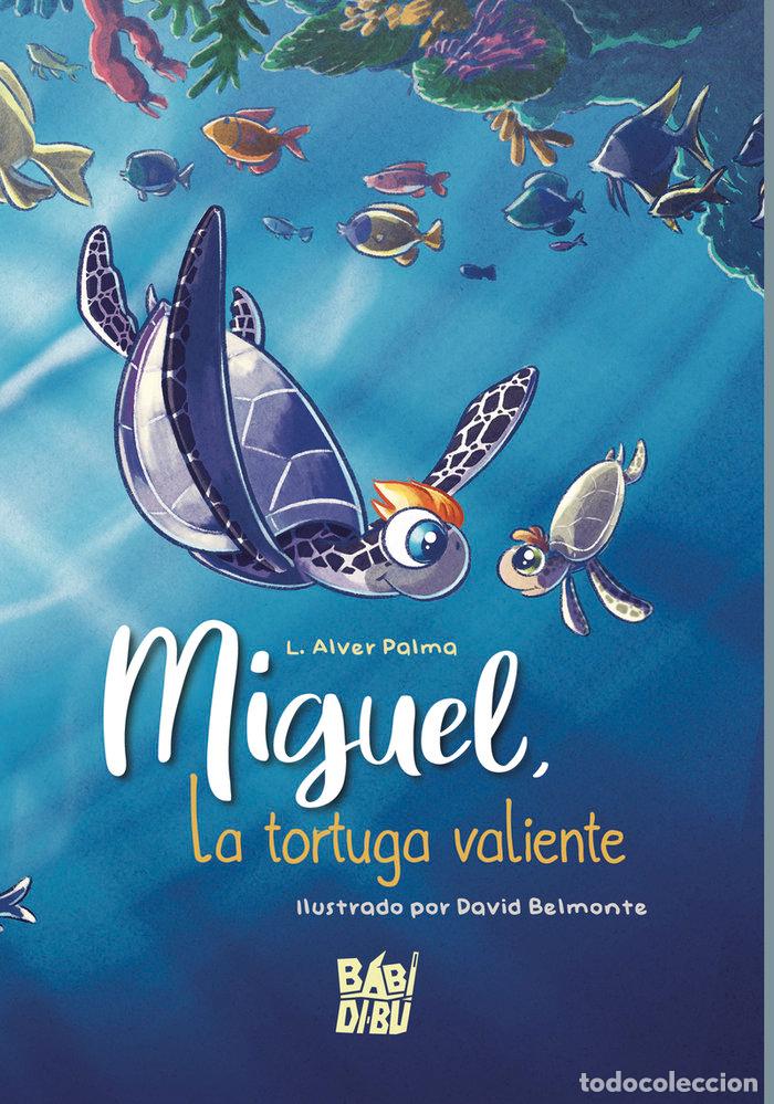 Libros: MIGUEL LA TORTUGA VALIENTE - PALMA, L ALVER