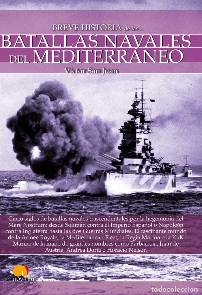 Libros: BREVE HISTORIA BATALLAS NAVALES DEL MEDITERRANEO - SAN JUAN, VICTOR