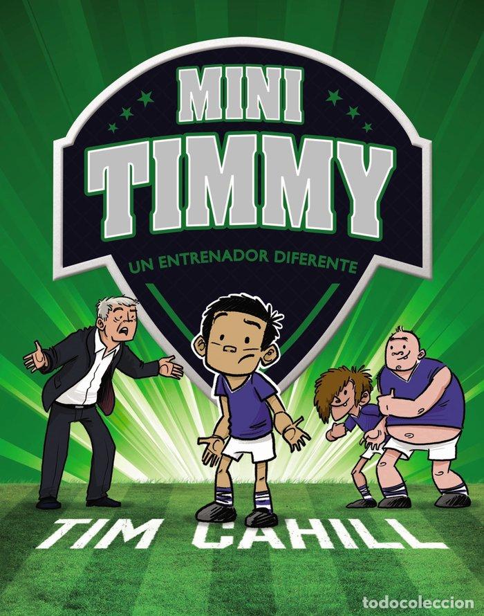 Libros: MINI TIMMY 10 UN ENTRENADOR DIFERENTE - CAHILL, TIM