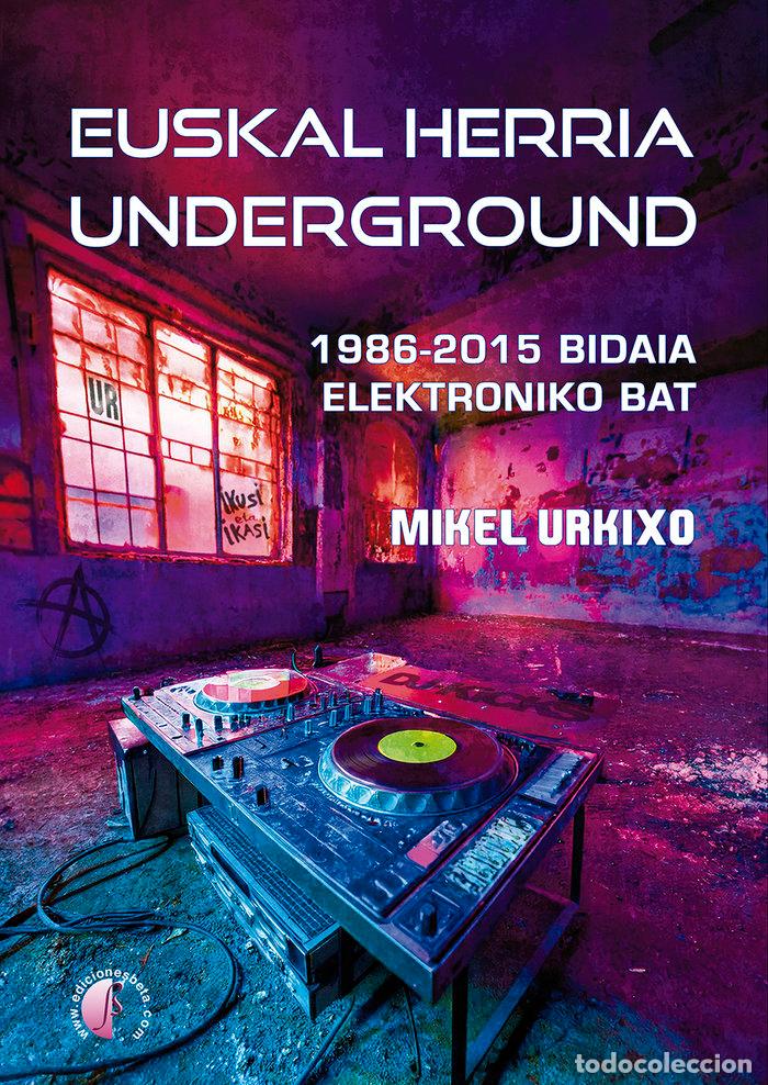 Libros: EUSKAL HERRIA UNDERGROUND 1986-2015 - URKIXO AIERDI, MIKEL