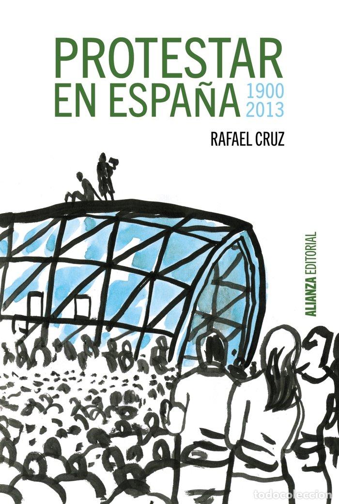 Libros: PROTESTAR EN ESPA&Ntilde;A 1900 2013 - CRUZ, RAFAEL