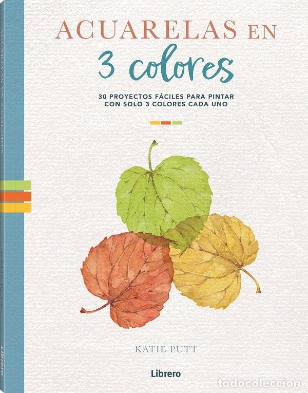 Libros: ACUARELAS EN 3 COLORES - PUTT, KATIE
