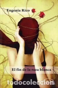 Libri: FIN DE LA RAZA BLANCA,EL - RICO, EUGENIA