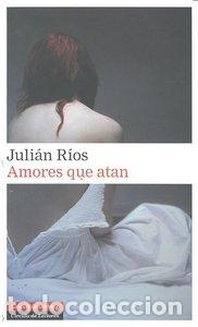 Libri: AMORES QUE ATAN - RIOS, JULIAN