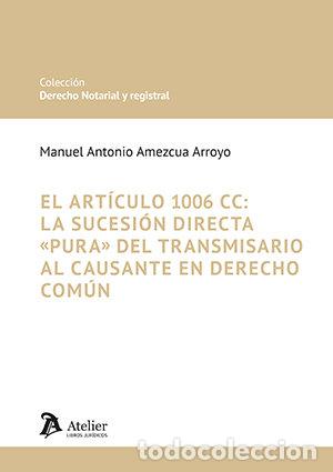 Libri: EL ARTICULO 1006 CC LA SUCESION DIRECTA PURA DEL TRANSMISAR - AMEZCUA ARROYO, MANUEL ANTONIO