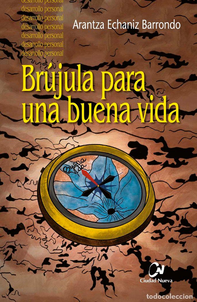Libros: BRUJULA PARA UNA BUENA VIDA - ECHANIZ BARRONDO, ARANTZA