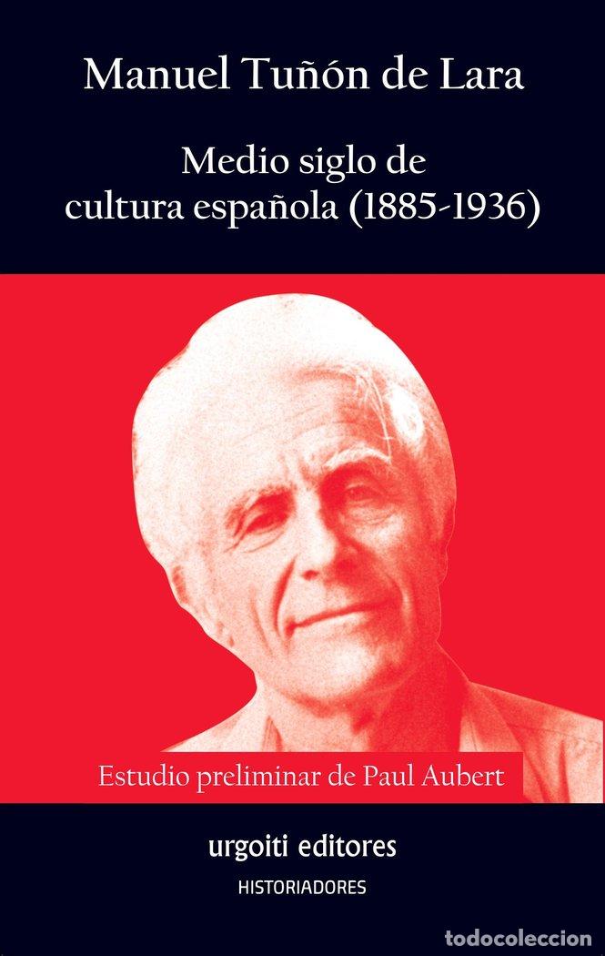books: MEDIO SIGLO DE CULTURA ESPA&Ntilde;OLA 1885 1936 - TU&Ntilde;ON DE LARA, MANUEL