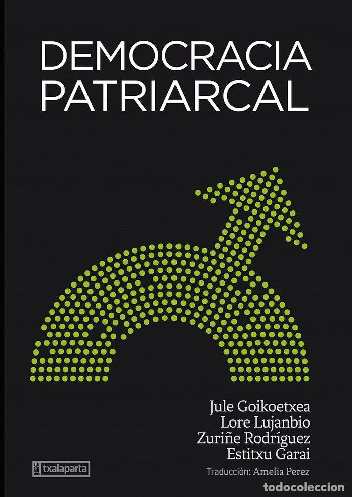 Libros: DEMOCRACIA PATRIARCAL - GOIKOETXEA MENTXAKA, JULE