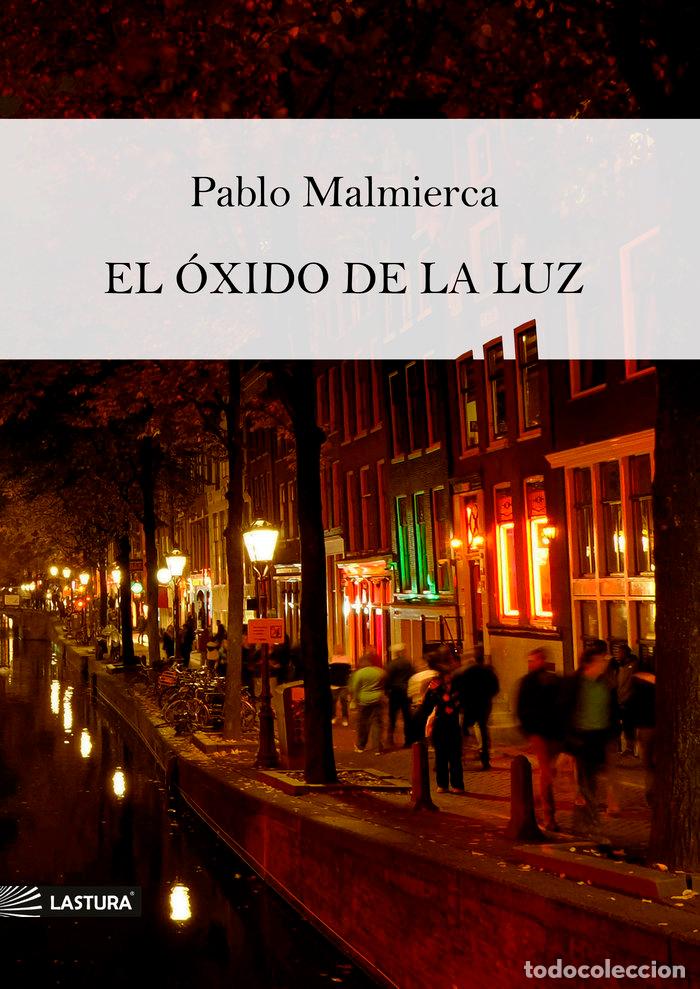 Libros: EL OXIDO DE LA LUZ - MALMIERCA, PABLO