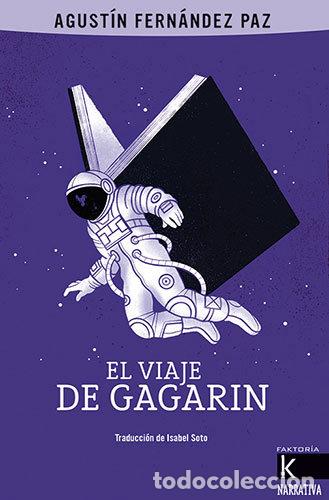 Libros: EL VIAJE DE GAGARIN - FERNANDEZ PAZ, AGUSTIN