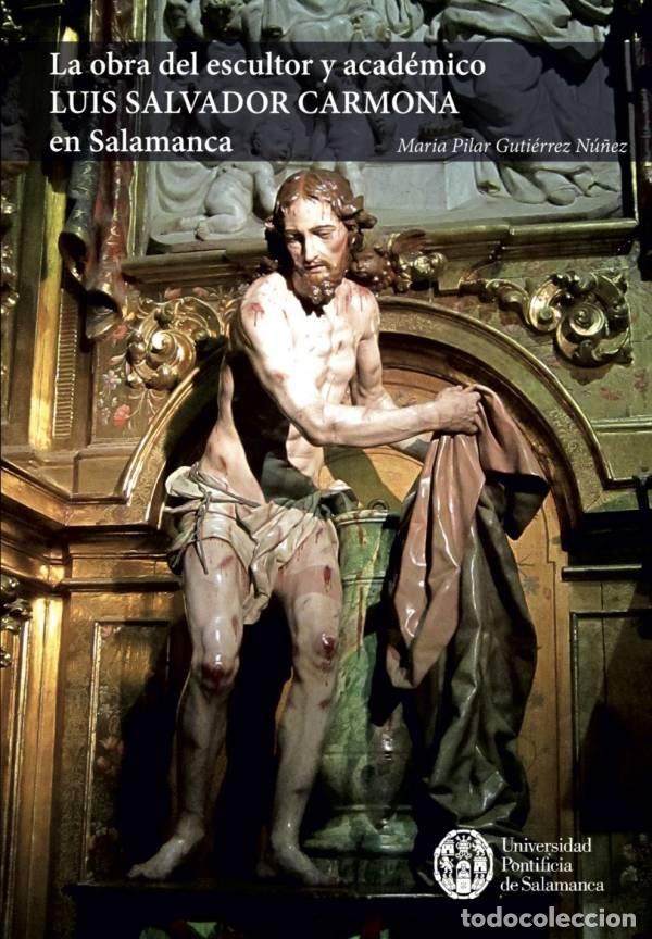 Libros: LA OBRA DEL ESCULTOR Y ACADEMICO LUIS SALVADOR CARMONA EN SA - GUTIERREZ NU&Ntilde;EZ, MARIA PILAR