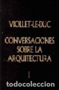 Libri: CONVERSACIONES SOBRE LA ARQUITECTURA - LE DUC, VIOLLET