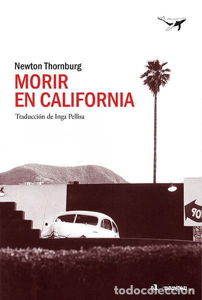 Libri: MORIR EN CALIFORNIA - THORNBURG, NEWTON