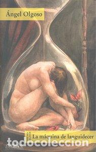 Libros: MAQUINA DE LANGUIDECER,LA - OLGOSO, ANGEL