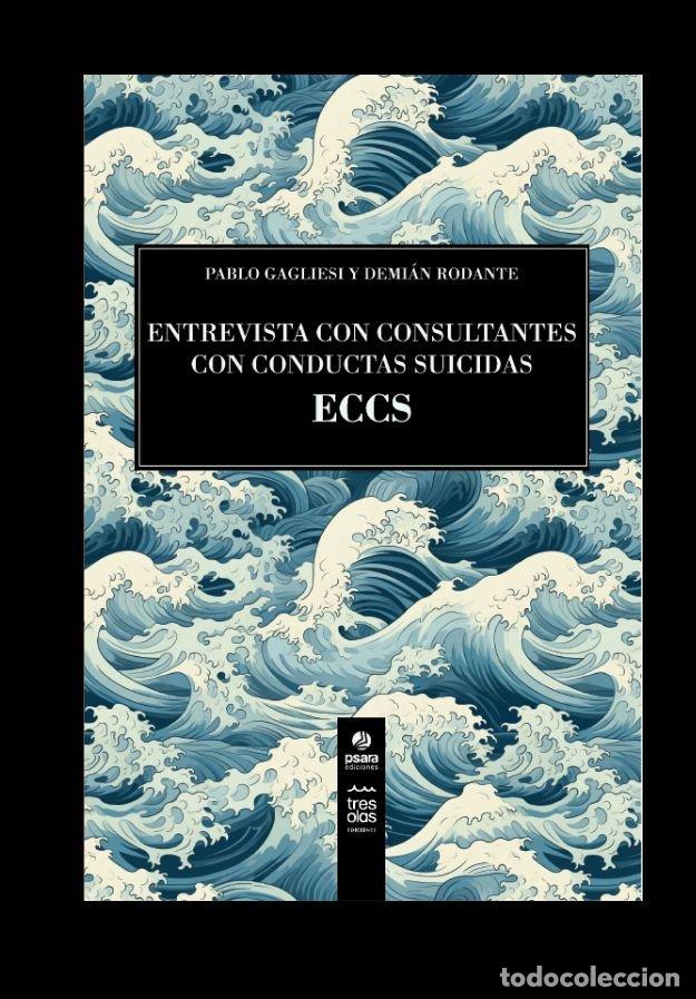 Libros: ENTREVISTA CON CONSULTANTES CON CONDUCTAS SUICIDAS (ECCS) - GAGLIESI, PABLO