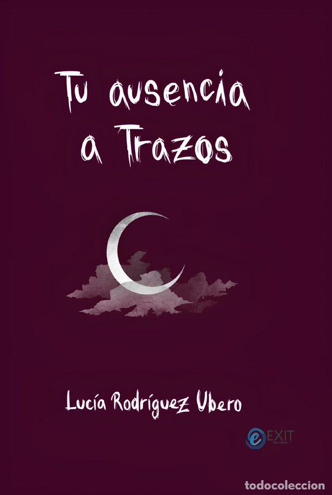 Libros: TU AUSENCIA A TRAZOS - RODRIGUEZ UBERO, LUCIA