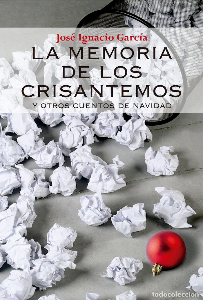 Livres: MEMORIA DE LOS CRISANTEMOS Y OTROS CUENTOS DE NAVIDAD - GARCIA, JOSE IGNACIO