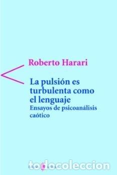 Livres: PULSION ES TURBULENTA COMO EL LENGUAJE,LA - HARARI, ROBERTO