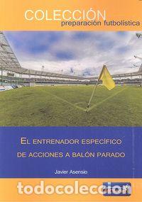 Livres: ENTRENADOR ESPECIFICO DE ACCIONES A BALON PARADO - ASENSIO, JAVIER