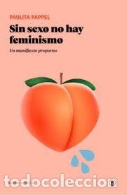 Livres: SIN SEXO NO HAY FEMINISMO - PAPPEL PAULITA