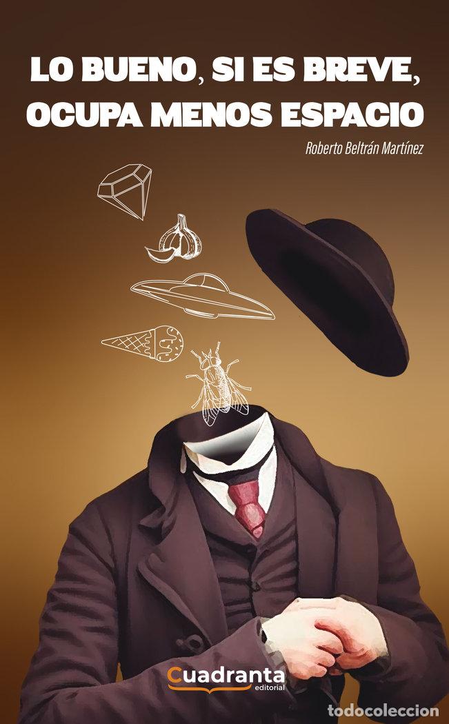 Libros: LO BUENO SI ES BREVE OCUPA MENOS ESPACIO - BELTRAN MARTINEZ, ROBERTO