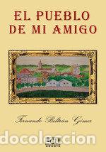 Libros: EL PUEBLO DE MI AMIGO - BELTRAN GOMEZ, FERNANDO