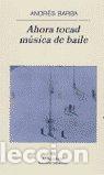 Libri: AHORA TOCAD MUSICA DE BAILE - BARBA, ANDRES
