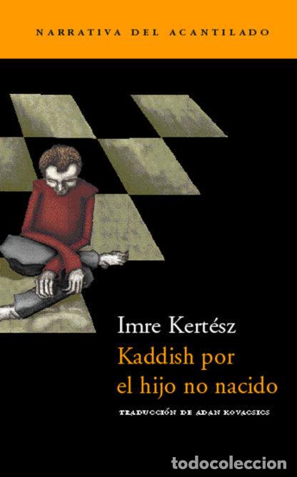 Livros: KADDISH POR EL HIJO NO NACIDO - KERTESZ, IMRE