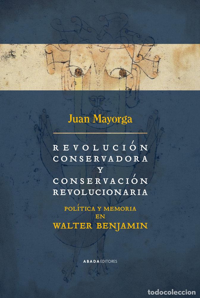Livros: REVOLUCION CONSERVADORA Y CONSERVACION REVOLUCIONARIA - MAYORGA, JUAN