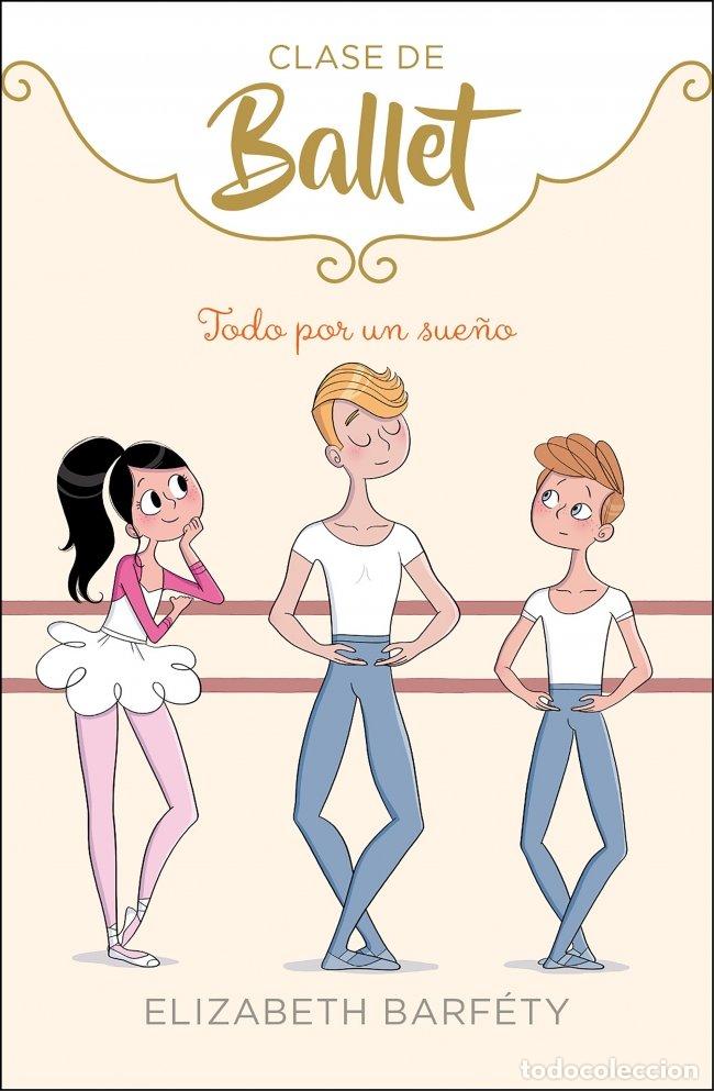 Libros: TODO POR UN SUE&Ntilde;O (CLASE DE BALLET 3) - BARFETY, ELIZABETH