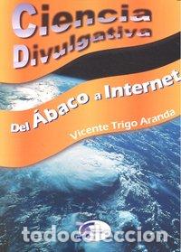 Libros: CIENCIA DIVULGATIVA DEL ABACO A INTERNET - TRIGO ARANDA, VICENTE