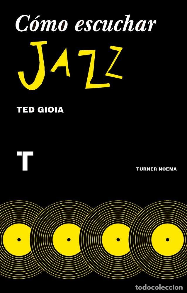 Libros: COMO ESCUCHAR JAZZ - GIOIA, TED