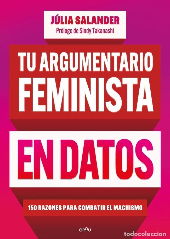 Libros: TU ARGUMENTARIO FEMINISTA EN DATOS IRREBATIBLES - JULIA SALANDER