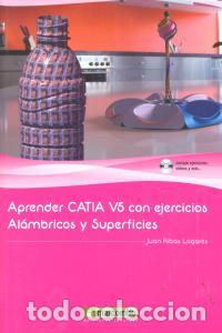 Libros: APRENDER CATIA V5 EJERCICIOS ALAMBRICOS Y SUPERFICIES - RIBAS LAGARES, JUAN