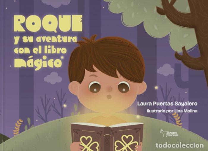 Libros: ROQUE Y SU AVENTURA CON EL LIBRO MAGICO - PUERTAS SAYALERO, LAURA