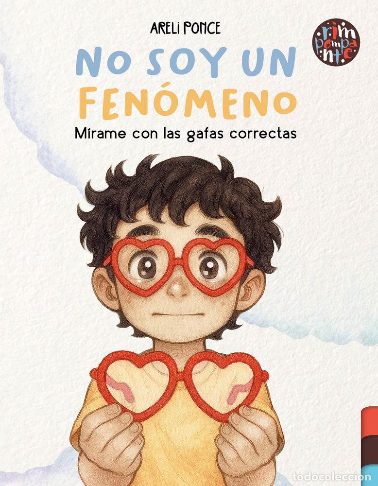 Libros: NO SOY UN FENOMENO MIRAME CON LAS GAFAS CORRECTAS - PONCE SANCHEZ, ARELI MARISOL