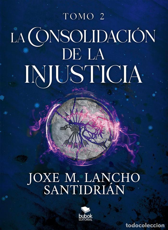 Livros: LA CONSOLIDACION DE LA INJUSTICIA TOMO 2 - LANCHO SANTIDRIAN, JOXE M