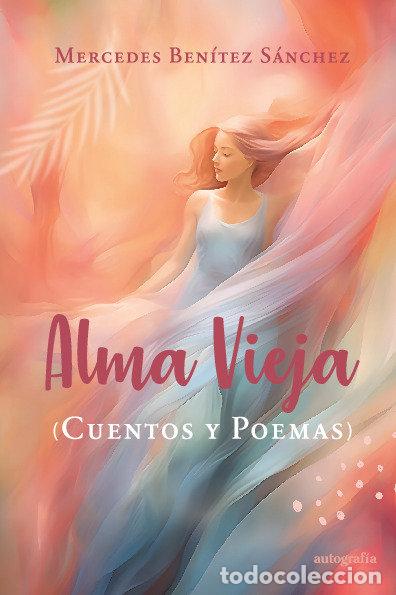 Libros: ALMA VIEJA - BENITEZ SANCHEZ, MERCEDES