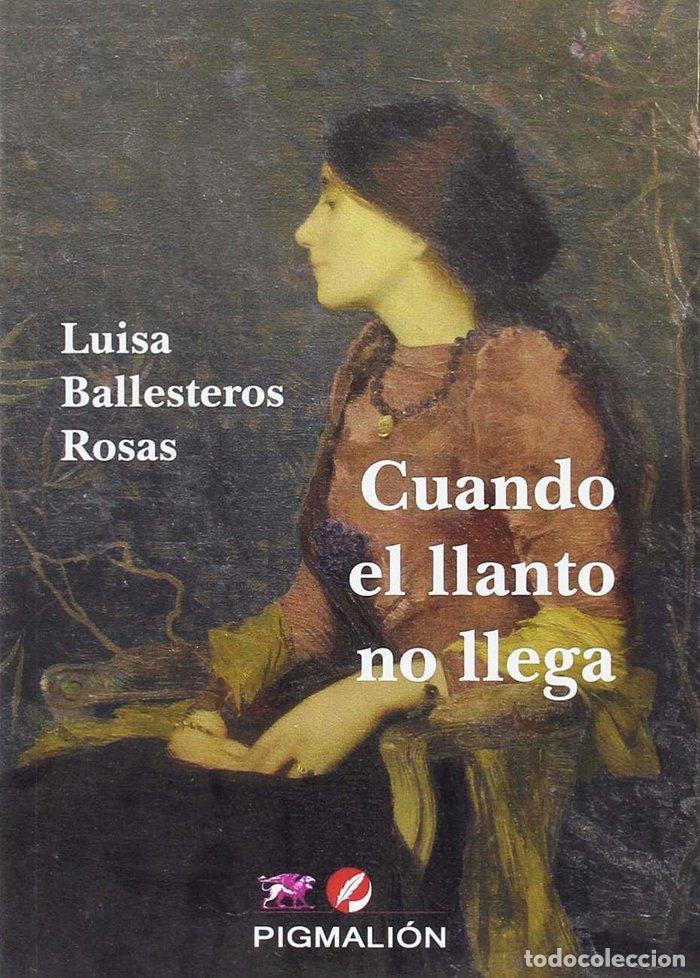 Libros: CUANDO EL LLANTO NO LLEGA - BALLESTEROS ROSAS, LUISA