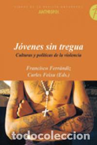 Libros: JOVENES SIN TREGUA - FERRANDIZ, F. FEIXA, C.