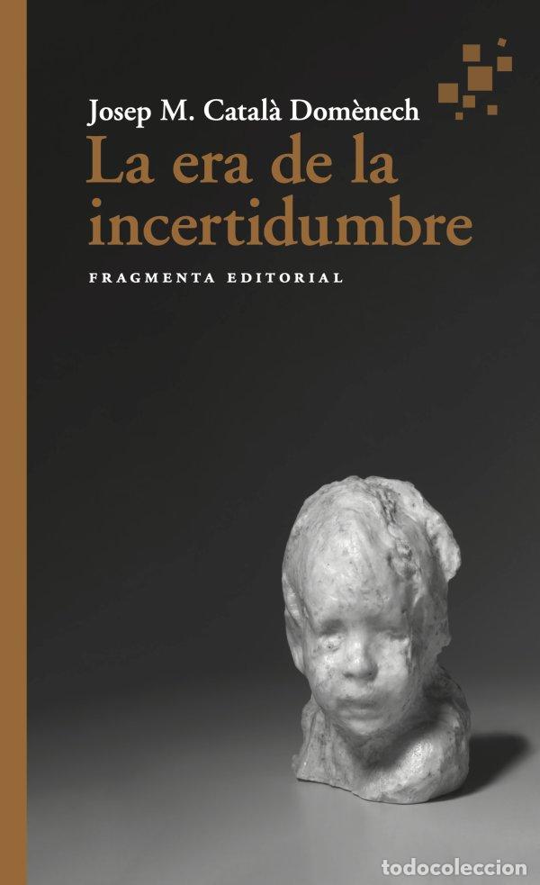 B&uuml;cher: LA ERA DE LA INCERTIDUMBRE - CATAL&middot;, JOSEP MARIA