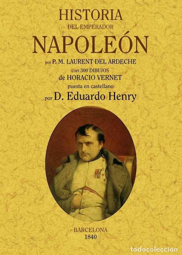 Livros: HISTORIA DEL EMPERADOR NAPOLEON - LAURENT DEL ARDECHE, P.M.